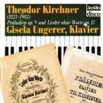 Cover for album: Theodor Kirchner, Gisela Ungerer – Praludien Op. 9 Und Lieder Ohne Worte Op. 13(CD, Stereo)