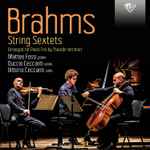 Cover for album: Brahms Arranged For Piano Trio By Theodor Kirchner - Matteo Fossi, Duccio Ceccanti, Vittorio Ceccanti – String Sextets(CD, Album)