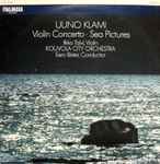 Cover for album: Uuno Klami - Ilkka Talvi, Kouvola City Orchestra, Eero Bister – Violin Concerto • Sea Pictures(LP)