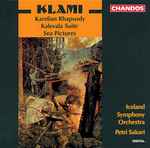 Cover for album: Klami, Iceland Symphony Orchestra, Petri Sakari – Karelian Rhapsody / Kalevala Suite / Sea Pictures(CD, Album)