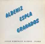 Cover for album: Jesus Gonzalez Alonso – Albeniz Espla Granados(LP, Album)