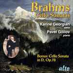 Cover for album: Cello Sonata in D Major, Op. 78bisBrahms, Karine Georgian, Pavel Gililov – Cello Sonatas(CD, Album)