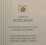 Cover for album: Charles Koechlin - Christoph Keller, Christoph Schiller (2), Ensemble Mobile (3) – Sonate Pour Piano et Alto, Paysages et Marines(CD, Album)
