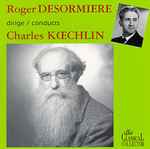 Cover for album: Roger Désormière / Charles Koechlin – Roger Désormière Dirige/Conducts Charles Koechlin(CD, )