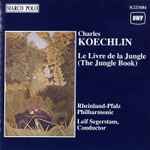 Cover for album: Charles Koechlin, Rheinland-Pfalz Philharmonic, Leif Segerstam – Le Livre de la Jungle (The Jungle Book)(CD, Album, Remastered)