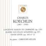 Cover for album: Christoph Keller, Koechlin – L'Ancienne Maison de Campagne / Quatre Nouvelles Sonatines / Danse Lente(CD, Stereo)