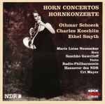 Cover for album: Othmar Schoeck, Charles Koechlin, Ethel Smyth, Marie Luise Neunecker – Horn Concertos(CD, Album)