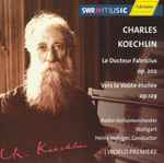 Cover for album: Charles Koechlin, Radio-Sinfonieorchester Stuttgart, Heinz Holliger – Le Docteur Fabricius / Vers La Voûte Étoilée