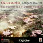 Cover for album: Charles Koechlin, Antigone Quartet, Sarah Lavaud – Piano Quintet Op. 80 / Quartet N° 3 Op. 72
