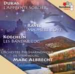 Cover for album: Dukas, Ravel, Koechlin, Orchestre Philharmonique De Strasbourg, Marc Albrecht (2) – Dukas: L'Apprenti Sorcier, Ravel: Ma Mère l'Oye, Koechlin: Les Bandar-Log