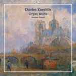 Cover for album: Charles Koechlin, Christian Schmitt (2) – Organ Works(SACD, Hybrid, Multichannel, Stereo)
