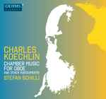 Cover for album: Charles Koechlin - Stefan Schilli – Chamber Music For Oboe And Other Instruments(CD, Album)