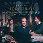Cover for album: Duvernoy, Koechlin, Kahn, Brahms, Andrej Bielow, Herbert Schuch, Felix Klieser – Horn Trios(CD, Album)