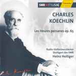 Cover for album: Charles Koechlin - Radio-Sinfonieorchester Stuttgart Des SWR, Heinz Holliger – Les Heures Persanes Op. 65(CD, Album)