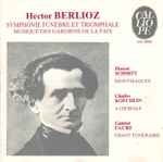 Cover for album: Hector Berlioz, Florent Schmitt, Charles Koechlin, Gabriel Fauré, Musique Des Gardiens De La Paix – Symphonie Funèbre Et Triomphale - Dionysiaques - 4 Chorals - Chant Funéraire