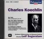 Cover for album: Charles Koechlin, Orchestre Philharmonique de Rhénania-Palatinat Direction  Leif Segerstam – Au loin / Sur les flots lontains / Le buissons ardent(CD, Compilation)