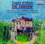 Cover for album: Eugen D'Albert - Lotte Schädle · Erwin Wohlfahrt · Willy Ferenz · Symphonieorchester Des Bayerischen Rundfunks · Jan Koetsier – Die Abreise