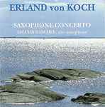 Cover for album: Erland Von Koch – Sigurd Rascher – Saxophone Concerto