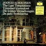 Cover for album: Joonas Kokkonen - Martti Talvela, Ritva Auvinen, Ulf Söderblom – The Last Temptations