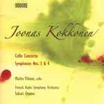 Cover for album: Joonas Kokkonen - Marko Ylönen, Finnish Radio Symphony Orchestra, Sakari Oramo – Cello Concerto / Symphonies Nos. 3 & 4(CD, )