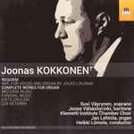 Cover for album: Joonas Kokkonen, Suvi Väyrynen, Joose Vähäsöyrinki, Klemetti Institute Chamber Choir, Jan Lehtola, Heikki Liimola – Requiem; Complete Works For Organ(CD, Album)