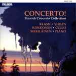 Cover for album: Klami, Kokkonen, Meriläinen – Concerto! Finnish Concerto Collection(CD, Compilation)