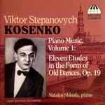 Cover for album: Viktor Stepanovych Kosenko – Natalya Shkoda – Piano Music, Vol. 1: Eleven Etudes In The Form Of Old Dances, Op. 19(CD, )
