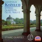 Cover for album: Leopold Koželuh - Stamic Quartet – String Quartets Op. 32, Nos. 1-3(CD, Album)
