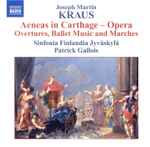 Cover for album: Joseph Martin Kraus, Sinfonia Finlandia Jyväskylä, Patrick Gallois – Aeneas In Carthage (Orchestral Music)(CD, Album)