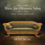 Cover for album: Haydn, Kraus, Dittersdorf, Night Music (3) – Music For A Viennese Salon(CD, Album)