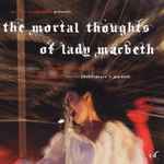 Cover for album: The Mortal Thoughts Of Lady Macbeth(CD, Album)