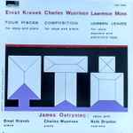 Cover for album: Ernst Krenek, Charles Wuorinen, Lawrence Moss, James Ostryniec – Four Pieces / Composition / Unseen Leaves(LP, Album)