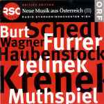 Cover for album: Krenek • Jelinek • Haubenstock-Ramati • Burt • Furrer • Schedl • Muthspiel • Wagner ─ Radio Symphonieorchester Wien – Neue Musik Aus Österreich (II)(2×CD, )