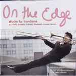 Cover for album: Niels Ole Bo Johansen, Cowell, Dutilleux, Francaix, Hindemith, Krenek, Serocki – On The Edge. Works For Trombone(CD, Album)