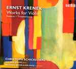 Cover for album: Ernst Krenek, Christoph Schickedanz, Holger Spegg, Mathias Beyer-Karlshoj – Works For Violin: Sonatas ∙ Triophantasie(CD, Album)