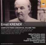 Cover for album: Ernst Krenek, Mikhail Korzhev, Eric Huebner, Nurit Pacht, Adrian Partington, English Symphony Orchestra, Kenneth Woods (2) – Complete Piano Concertos, Volume Two(CD, Album)