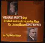 Cover for album: Waldemar Kmentt, Ernst Krenek, Richard Elsinger – Waldemar Kmentt Singt Reisebuch Aus Den Österreichischen Alpen - Ein Liederzyklus Von Ernst Krenek(LP, Stereo)