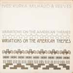 Cover for album: University Of Wisconsin Wind Ensemble & Symphonic Band, Eugene Corporon, Ives, Kurka, Milhaud & Reeves – Variations On The American Themes(LP, Album, Stereo)