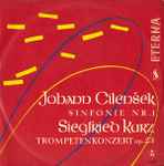 Cover for album: Johann Cilenšek / Siegfried Kurz – Sinfonie Nr. 1 / Konzert Für Trompete Und Streichorchester Op. 23