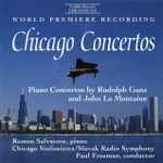 Cover for album: Rudolph Ganz, John La Montaine, Ramon Salvatore, Chicago Sinfonietta, Slovak Radio Symphony, Paul Freeman (3) – Chicago Concertos(CD, )