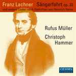 Cover for album: Rufus Müller, Christoph Hammer (2), Franz Lachner – Sängerfahrt, Op. 33, Und Andere Lieder Nach Gedichten von Heine(CD, Album)