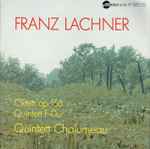 Cover for album: Franz Lachner, Quintett Chalumeau – Oktett, Op. 156 / Quintett F-Dur(CD, Stereo)