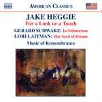 Cover for album: Jake Heggie, Gerard Schwarz, Lori Laitman, Music of Remembrance – For A Look Or A Touch(CD, Album)