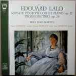 Cover for album: Édouard Lalo - Trio Jean Martin – Sonate Pour Violon Et Piano, Op.12 / Troisième Trio, Op.26