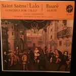 Cover for album: Lalo / Saint-Saëns / Fauré - Gaspar Cassado, Bamberg Symphony, Jonel Perlea – Concertos For Cello / Elegie