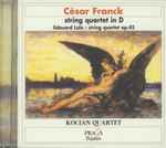 Cover for album: César Franck / Édouard Lalo - Kocian Quartet – String Quartet In D / String Quartet Op. 45(CD, Album)