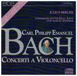 Cover for album: Carl Philipp Emanuel Bach – Julius Berger, Kammerorchester Dall' Arco, Jack Martin Händler – Concerti A Violoncello(CD, Album, Stereo)
