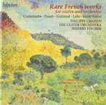 Cover for album: Canteloube ∙ Fauré ∙ Guiraud ∙ Lalo ∙ Saint-Saëns - Philippe Graffin, The Ulster Orchestra, Thierry Fischer (2) – Rare French Works For Violin And Orchestra