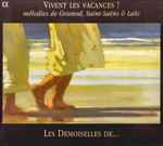 Cover for album: Gounod / Saint-Saëns / Lalo - Les Demoiselles De ... – Vivent Les Vacances ! (Mélodies De Gounod, Saint-Saëns & Lalo)(CD, Album, Stereo)
