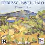 Cover for album: Debussy • Ravel • Lalo | Gelius Trio – Piano Trios(CD, )